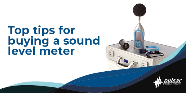 Top tips for buying a sound level meter