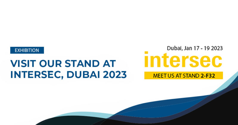 Meet us at Intersec, Dubai on January 17th – 19th 2023