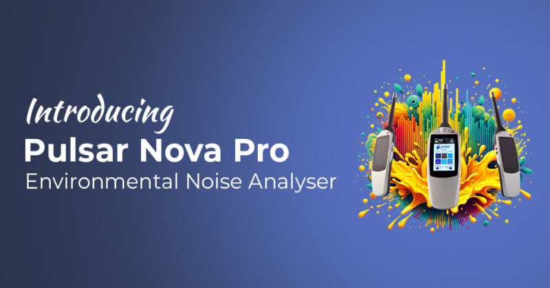 Introducing the Pulsar Nova Pro: The Ultimate Environmental Noise Analyser